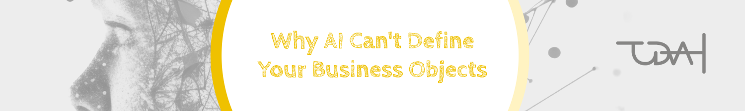 Why AI can't define your business objects